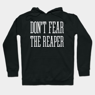 Don't Fear The Reaper Hoodie